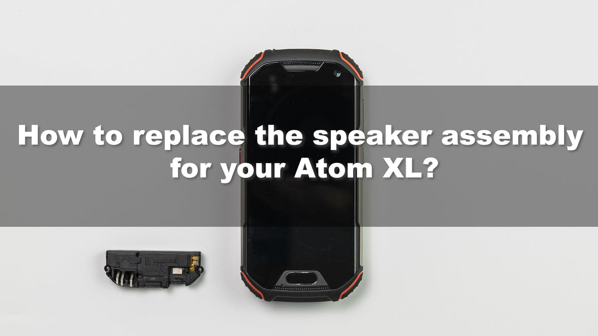 Unihertz Atom XL Speaker Assembly Replacement Tutorial